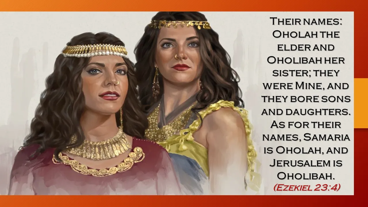 The Prostitute Sisters Oholah and Oholibah
